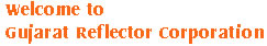 Welcome to Gujarat Reflector Corporation